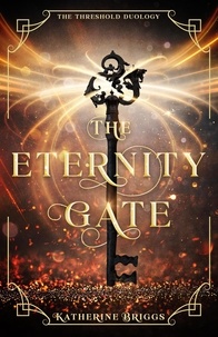  Katherine Briggs - The Eternity Gate - The Threshold Duology, #1.