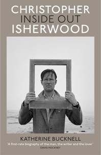 Katherine Bucknell - Christopher Isherwood Inside Out.