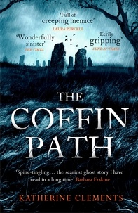 Katherine Clements - The Coffin Path - 'The perfect ghost story'.