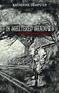  Katherine Dempster - In Sheltered Shadows and Other Short Stories.