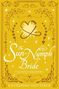 The Sun-Nymph Bride: A cozy slow-burn Regency-inspired fantasy romance