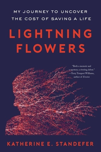Lightning Flowers. My Journey to Uncover the Cost of Saving a Life