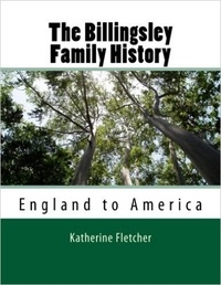  Katherine Fletcher - Billingsly Family History: England to America.