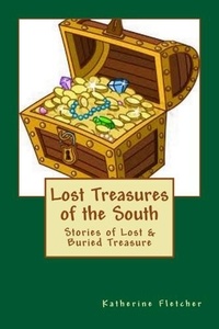  Katherine Fletcher - Lost Treasures of the South: Stories of Buried and Lost Treasure.