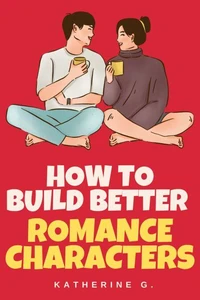 How to Build Better Romance Characters