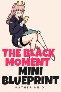The Black Moment Mini Blueprint