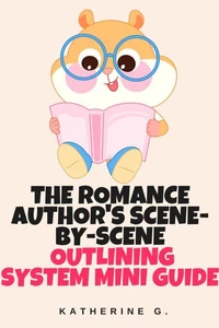 The Romance Author's Scene-by-Scene Outlining System Mini Guide