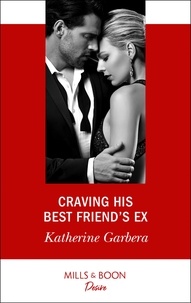 Katherine Garbera - Craving His Best Friend's Ex.