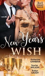 Katherine Garbera et Scarlet Wilson - New Year's Wish - After Midnight / The Prince She Never Forgot / Amnesiac Ex, Unforgettable Vows.