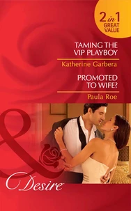 Taming The Vip Playboy / Promoted To Wife?