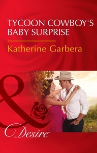 Katherine Garbera - Tycoon Cowboy's Baby Surprise.