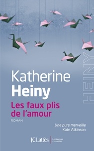Katherine Heiny - Les faux plis de l'amour.