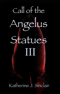  Katherine J. Sinclair - Call of the Angelus Statues III - Call of the Angelus Statues, #3.