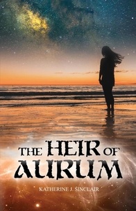  Katherine J. Sinclair - The Heir of Aurum - The Heir of Aurum, #1.