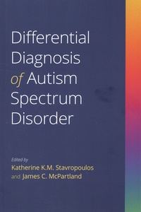 Katherine K.M. Stavropoulos et James C. McPartland - Differential Diagnosis of Autism Spectrum Disorder.