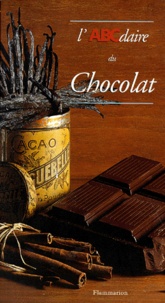 Katherine Khodorowsky et Hervé Robert - L'ABCdaire du chocolat.