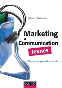 Katherine Khodorowsky - Marketing et communication Jeunes - Vendre aux générations Y et Z.