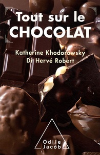 Katherine Khodorowsky et Hervé Robert - Tout sur le chocolat - Le guide de l'épicurien.