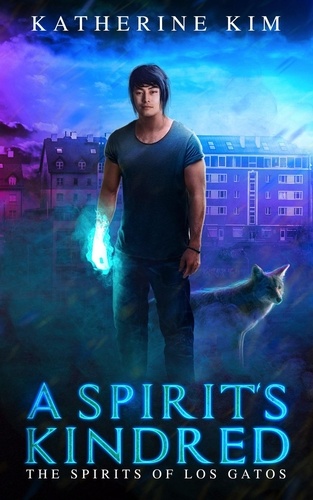 Katherine Kim - A Spirit's Kindred - The Spirits of Los Gatos, #2.