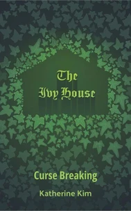 The Ivy House: Curse Breaking