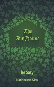 The Ivy House: The Satyr
