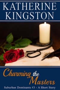  Katherine Kingston - Charming the Masters - Suburban Dominants, #3.