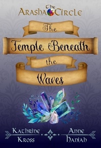  Katherine Kross et  Anne Haniah - The Temple Beneath the Waves - The Arasha Circle, #1.