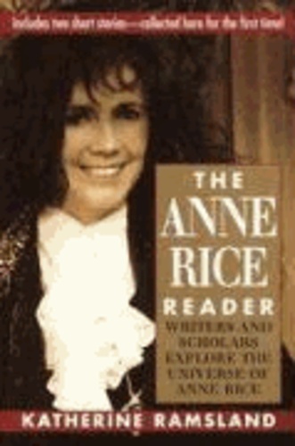 Katherine M. Ramsland - The Anne Rice Reader.