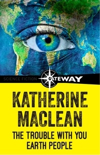 Katherine MacLean - The Trouble With You Earth People.
