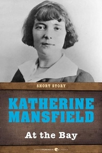 Katherine Mansfield - At The Bay - Short Story.
