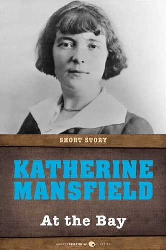 Katherine Mansfield - At The Bay - Short Story.