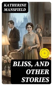 Bliss, and Other Stories
