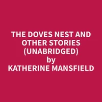The Doves Nest and Other Stories (Unabridged)