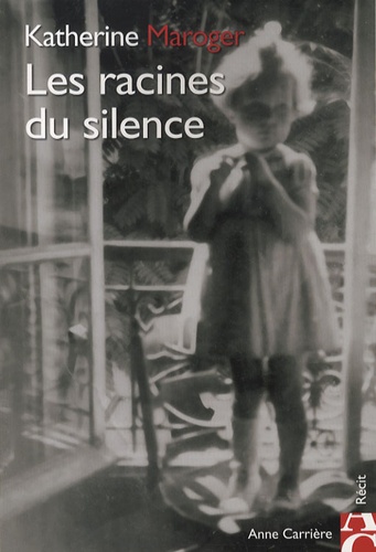 Katherine Maroger - Les racines du silence.
