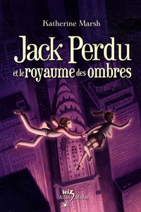 Katherine Mash - Jack Perdu et le royaume des ombres.