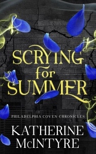 Scrying for Summer - Philadelphia Coven Chronicles, #2