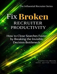 Fix Broken Recruiter Productivity