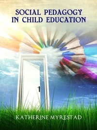 Téléchargements ebook gratuits, lecteurs mp3 Social Pedagogy in Child Education par Katherine Myrestad 9798215264058 en francais