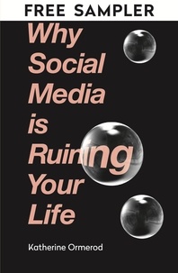 Katherine Ormerod - Why Social Media is Ruining Your Life.