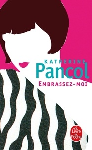Katherine Pancol - Embrassez-moi.