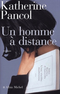 Katherine Pancol - Un Homme A Distance.