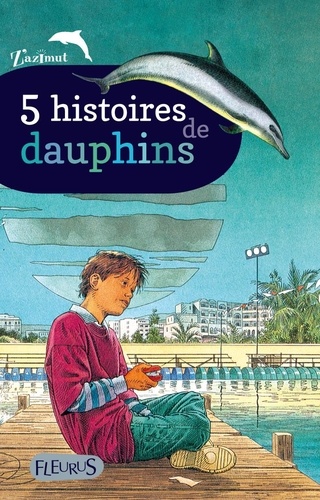 Katherine Quénot et Pascal Deloche - 5 histoires de dauphins.