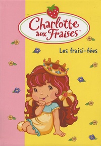 Katherine Quénot - Charlotte aux Fraises Tome 19 : Les fraisi-fées.