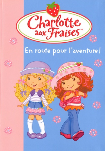 Katherine Quénot - Charlotte aux Fraises Tome 20 : En route pour l'aventure !.