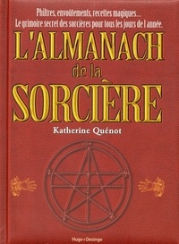 LAlmanach de la Sorcière - Philtres, envoûtements, recettes magiques... Le grimoire secret des sorcières pour tous les jours de lannée.pdf