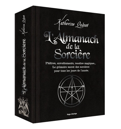 L'almanach de la Sorcière. Philtres, envoûtements, recettes magiques... Le grimoire secret des sorcières pour tous les jours de l'année