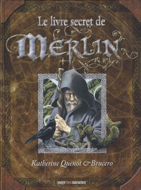 Katherine Quénot et  Brucero - Le livre secret de Merlin.