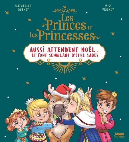 Katherine Quénot - Les princes et les princesses aussi attendent Noël - ... et font semblant d'être sages.
