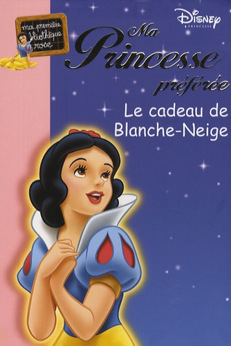 Katherine Quénot - Ma Princesse préférée  : Le cadeau de Blanche Neige.