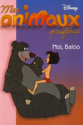 Katherine Quénot - Mes animaux préférés Tome 5 : Moi, Baloo.